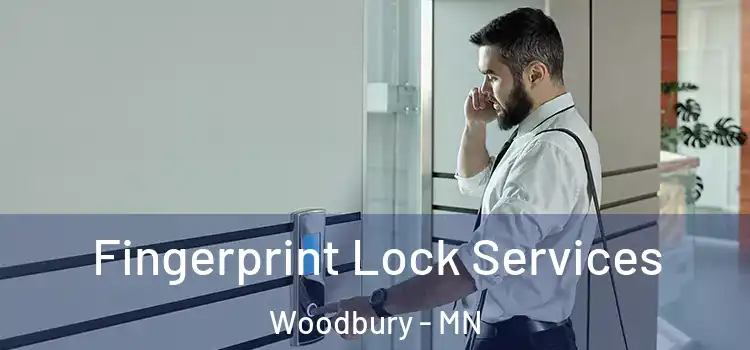 Fingerprint Lock Services Woodbury - MN