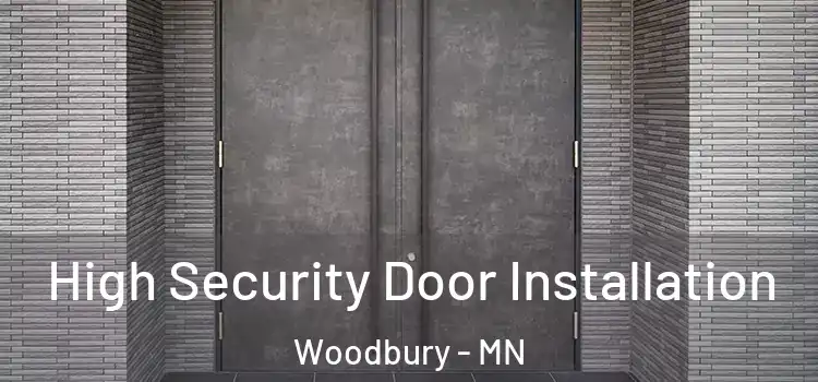 High Security Door Installation Woodbury - MN