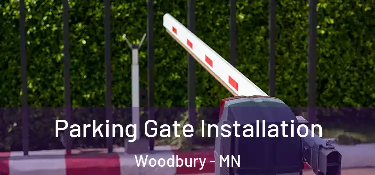 Parking Gate Installation Woodbury - MN